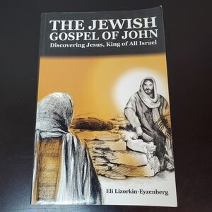 The Jewish Gospel of John: Discovering Jesus, King of All Israel Paperback